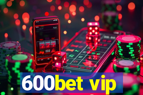 600bet vip